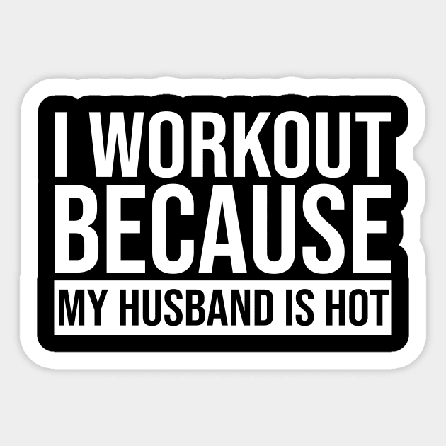 I Workout Because My Husband Is Hot Sticker by Jenna Lyannion